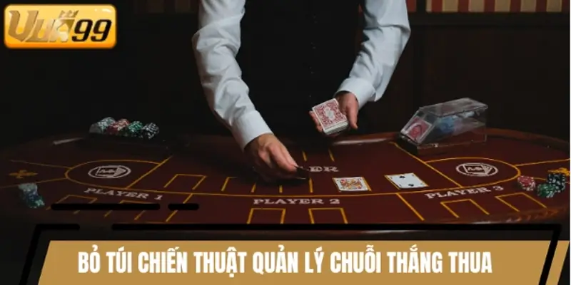 Bỏ túi chiến thuật quản lý chuỗi thắng thua hiệu quả