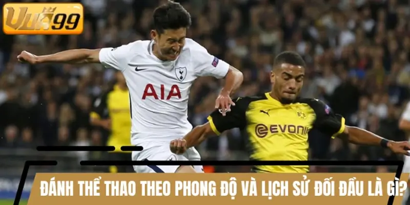 Đánh thể thao theo phong độ lịch sử đối đầu cần nắm rõ