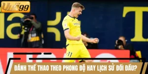 Đánh Thể Thao VUA99 Theo Phong Độ Hay Lịch Sử Đối Đầu
