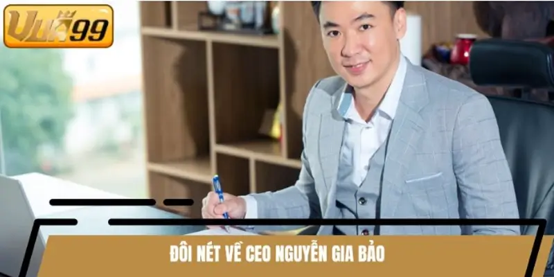 Đôi nét về CEO Nguyễn Gia Bảo