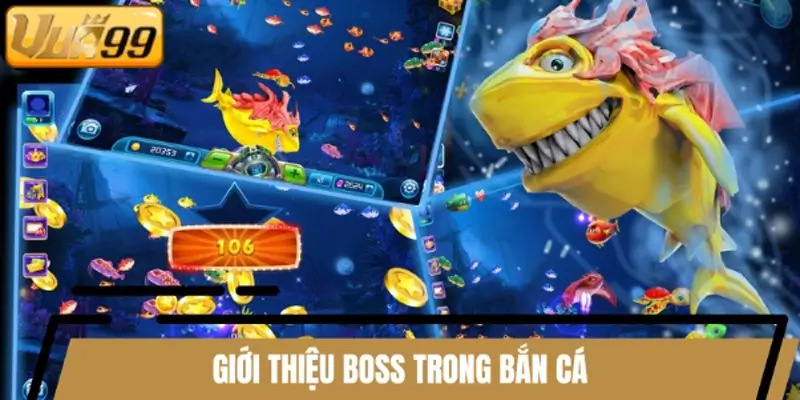 Giới thiệu Boss trong bắn cá