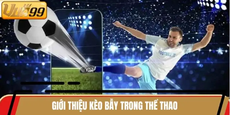 Giới thiệu kèo bẫy trong thể thao 