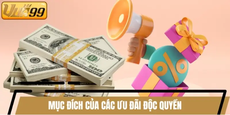 Mục đích của các ưu đãi độc quyền