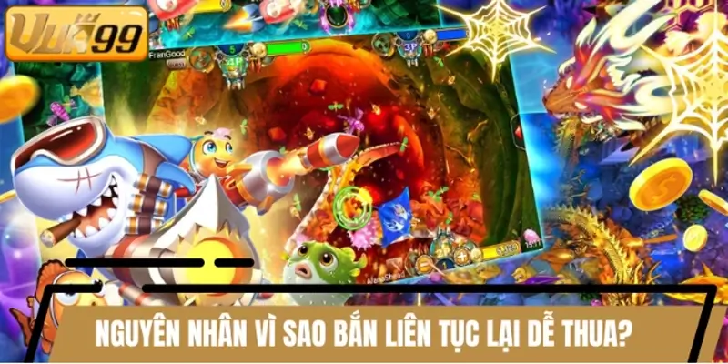 Nguyên nhân vì sao bắn liên tục lại dễ thua?