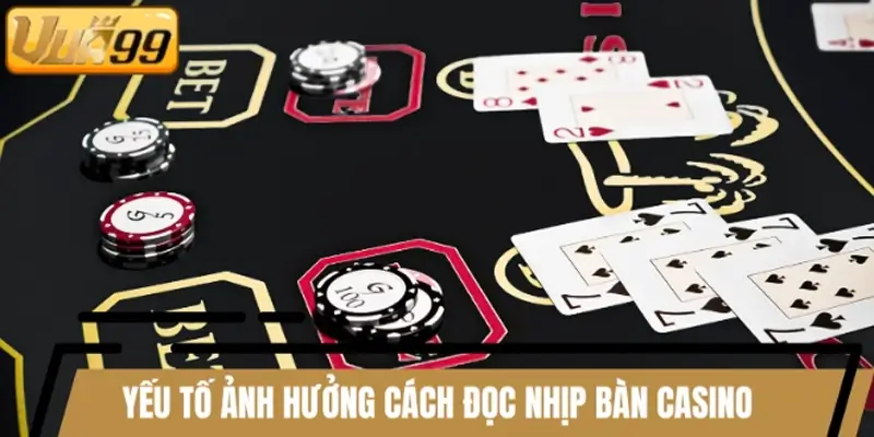 Phân tích yếu tố ảnh hưởng cách đọc nhịp bàn Casino
