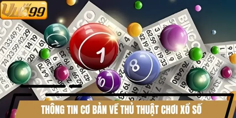 Thông tin cơ bản về thủ thuật chơi xổ số