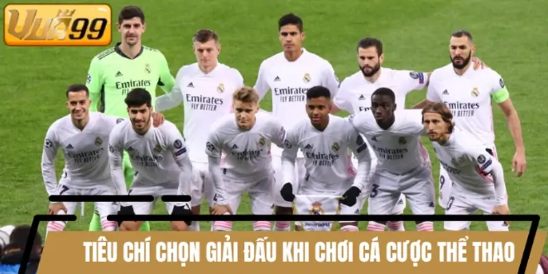 tiêu chí trong cách chọn giải đấu khi chơi cá cược thể thao