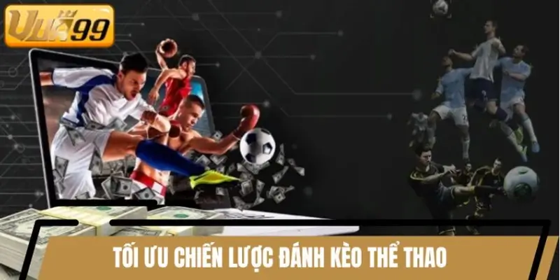 Tối ưu chiến lược đánh kèo thể thao