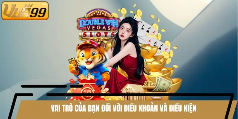 Vai trò của bạn đối với điều khoản và điều kiện